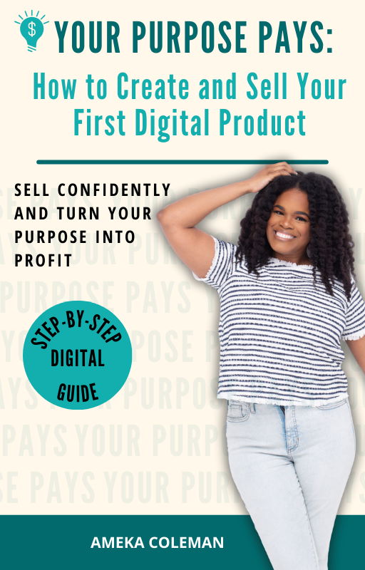 Your Purpose Pays: How To Create & Sell Your First Digital Product